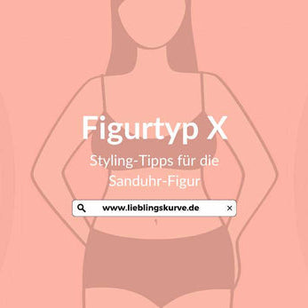 Figurtyp X – Styling-Tipps für die Sanduhr-Figur