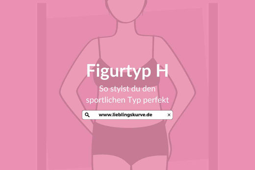 Figurtyp H – Beratung mit Styling-Tipps
