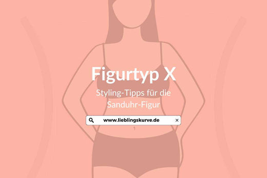 Figurtyp X – Styling-Tipps für die Sanduhr-Figur