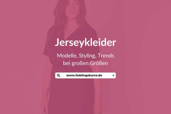 Jerseyklkeider Plus Size Große Größen Schnitte Styles und Kombimöglichkeiten bei Lieblingskurve entdecken